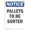 Signmission OSHA Notice, 7" Height, Pallets To Be Sorted Sign, 7" X 5", Portrait OS-NS-D-57-V-17113 - alternate 1